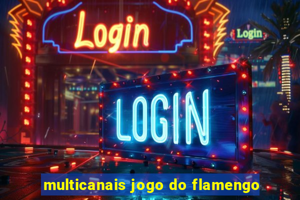 multicanais jogo do flamengo